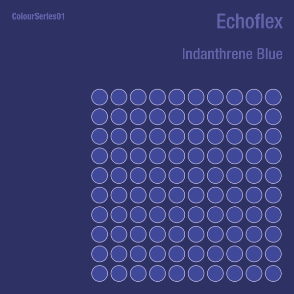 Echoflex: ColourSeries 01: Indanthrene Blue EP