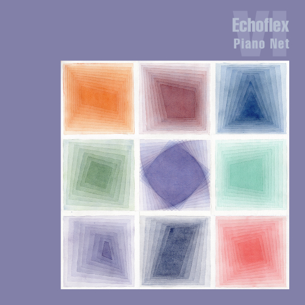 Echoflex: Echoflex VI: Piano Net